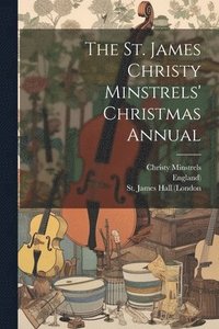 bokomslag The St. James Christy Minstrels' Christmas Annual