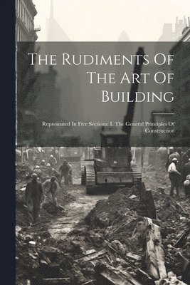 bokomslag Rudiments Of The Art Of Building
