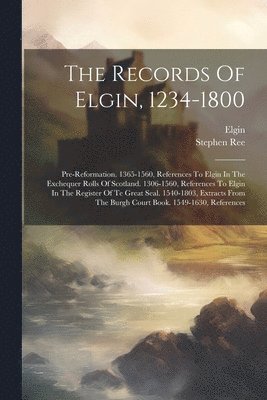 bokomslag The Records Of Elgin, 1234-1800