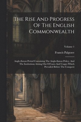 Francis Palgrave - Rise And Progress Of The English Commonwealth, Häftad