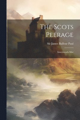 bokomslag The Scots Peerage