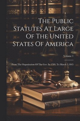 bokomslag Public Statutes At Large Of The United States Of America