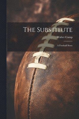 Walter Camp - Substitute, Häftad