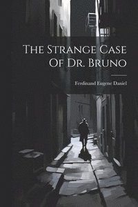 bokomslag The Strange Case Of Dr. Bruno