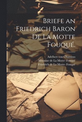 bokomslag Briefe an Friedrich Baron de la Motte Fouqu.