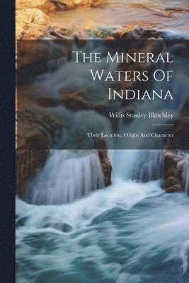 The Mineral Waters Of Indiana 1