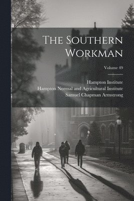 Samuel Chapman Armstrong, Hampton Institute, Hampton Normal and Agricultural Institu - Southern Workman; Volume 49, Häftad