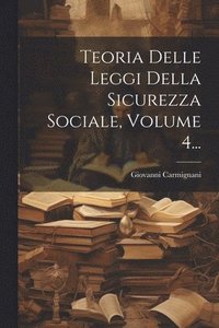 bokomslag Teoria Delle Leggi Della Sicurezza Sociale, Volume 4...