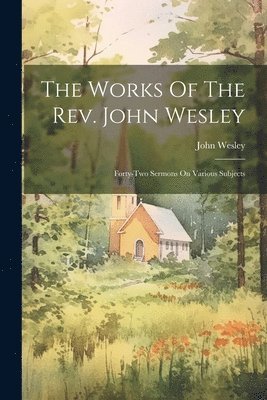 bokomslag Works Of The Rev. John Wesley