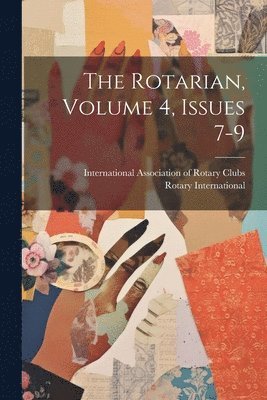 Rotary International, International Association of Rotary C - Rotarian, Volume 4, Issues 7-9, Häftad
