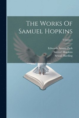 bokomslag The Works Of Samuel Hopkins; Volume 3