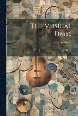 Jstor (Organization), JSTOR (Organization) - Musical Times; Volume 34, Häftad