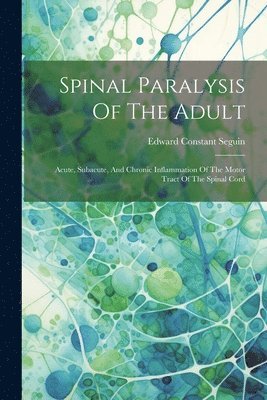 bokomslag Spinal Paralysis Of The Adult