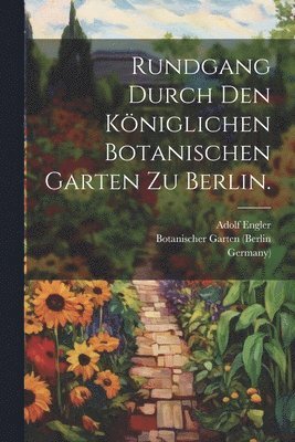Botanischer Garten (Berlin, Germany), Adolf Engler - Rundgang durch den königlichen Botanischen Garten zu Berlin., Häftad
