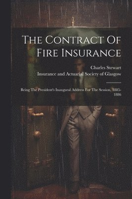 Charles Stewart, Insurance and Actuarial Society of Glas - Contract Of Fire Insurance, Häftad