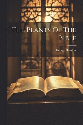 bokomslag The Plants Of The Bible