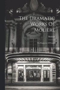 bokomslag The Dramatic Works Of Molire