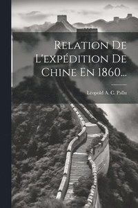 bokomslag Relation De L'expdition De Chine En 1860...