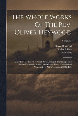 The Whole Works Of The Rev. Oliver Heywood 1