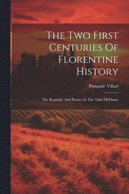 The Two First Centuries Of Florentine History 1