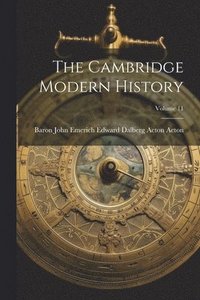 bokomslag Cambridge Modern History; Volume 11