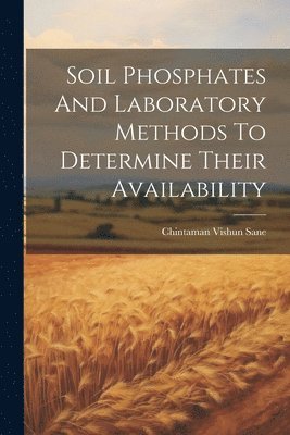 bokomslag Soil Phosphates And Laboratory Methods To Determine Their Availability