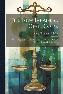 Ludwig Hermann Lönholm - New Japanese Civil Code, Häftad