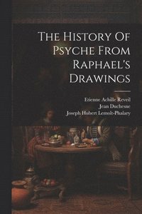 bokomslag The History Of Psyche From Raphael's Drawings