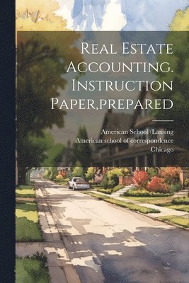 Real Estate Accounting. Instruction Paper, prepared