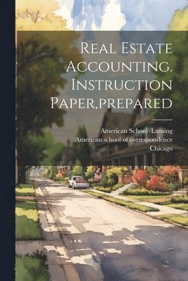 Real Estate Accounting. Instruction Paper, prepared 1