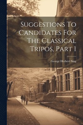 bokomslag Suggestions To Candidates For The Classical Tripos, Part 1