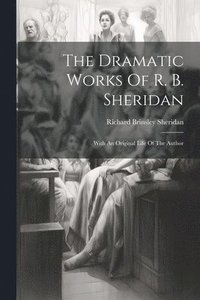 bokomslag The Dramatic Works Of R. B. Sheridan