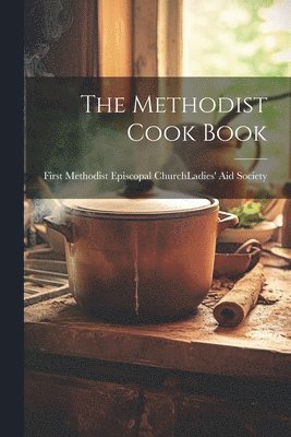 bokomslag The Methodist Cook Book