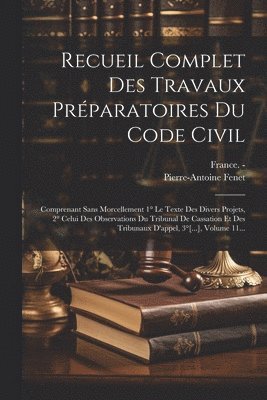 Recueil Complet Des Travaux Prparatoires Du Code Civil 1