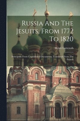 Russia And The Jesuits, From 1772 To 1820 1