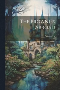 bokomslag The Brownies Abroad
