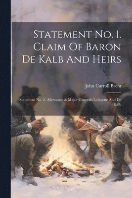 Statement No. 1. Claim Of Baron De Kalb And Heirs 1