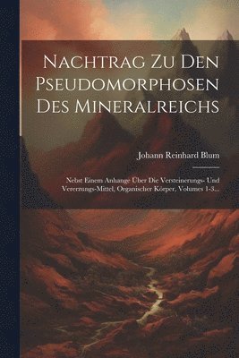 Nachtrag Zu Den Pseudomorphosen Des Mineralreichs