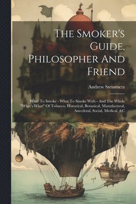 Andrew Steinmetz - Smoker's Guide, Philosopher And Friend, Häftad
