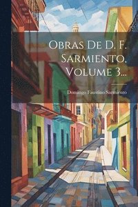 bokomslag Obras De D. F. Sarmiento, Volume 3...