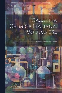 bokomslag Gazzetta Chimica Italiana, Volume 25...