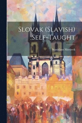 Stanislaus Morávek - Slovak (slavish) Self-taught, Häftad