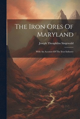 The Iron Ores Of Maryland 1