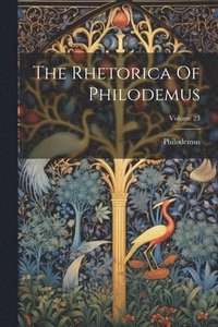 bokomslag Rhetorica Of Philodemus; Volume 23