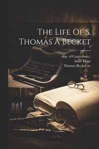 bokomslag The Life Of S. Thomas  Becket