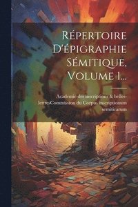 bokomslag Rpertoire D'pigraphie Smitique, Volume 1...