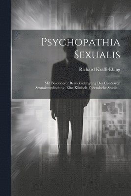 Richard Krafft-Ebing - Psychopathia Sexualis, Häftad