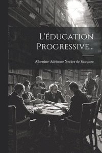bokomslag L'éducation Progressive...