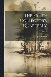 bokomslag The Print-collector's Quarterly; Volume 1