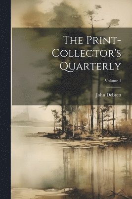 The Print-collector's Quarterly; Volume 1 1